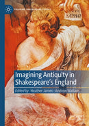 Imagining Antiquity in Shakespeare’s England