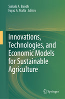 Innovations, Technologies, and Economic Models for Sustainable Agriculture