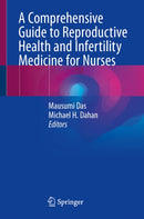 A Comprehensive Guide to Reproductive Health and Infertility Medicine for Nurses