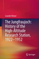 The Jungfraujoch: History of the High-Altitude Research Station, 1922–1952