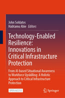 Technology-Enabled Resilience: Innovations in Critical Infrastructure Protection