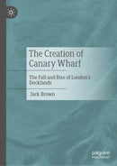 The Creation of Canary Wharf