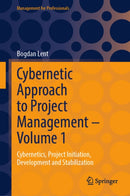 Cybernetic Approach to Project Management – Volume 1
