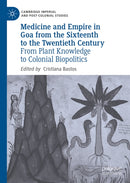 Medicine and Empire in Goa from the Sixteenth to the Twentieth Century
