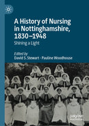 A History of Nursing in Nottinghamshire, 1830-1948