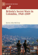 Britain's Secret Wars in Colombia, 1948–2009