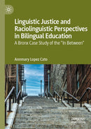 Linguistic Justice and Raciolinguistic Perspectives in Bilingual Education