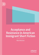 Acceptance and Resistance in American Immigrant Short Fiction