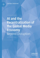 AI and the Recentralization of the Global Media Economy