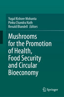 Mushrooms for the Promotion of Health, Food Security and Circular Bioeconomy
