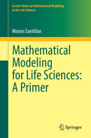 Mathematical Modeling for Life Sciences: A Primer