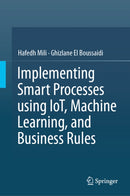 Implementing Smart Processes using IoT, Machine Learning, and Business Rules