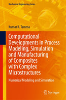 Computational Developments in Process Modeling, Simulation and Manufacturing of Composites with Complex Microstructures