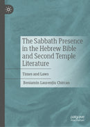 The Sabbath Presence in the Hebrew Bible and Second Temple Literature