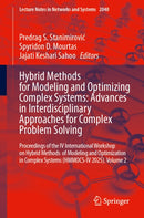 Hybrid Methods for Modeling and Optimizing Complex Systems: Advances in Interdisciplinary Approaches for Complex Problem Solving