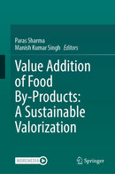 Value Addition of Food By-Products: A Sustainable Valorization
