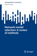 Network model selection: A review of methods