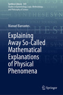 Explaining Away So-Called Mathematical Explanations of Physical Phenomena