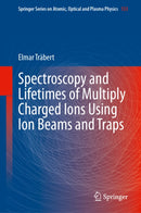 Spectroscopy and Lifetimes of Multiply Charged Ions Using Ion Beams and Traps