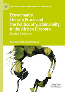 Ecowomanist Literary Praxis and the Politics of Sustainability in the African Diaspora