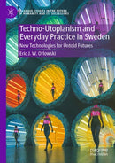 Techno-Utopianism and Everyday Practice in Sweden