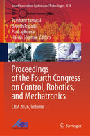Proceedings of the Fourth Congress on Control, Robotics, and Mechatronics