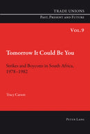 Tomorrow It Could Be You : Strikes and Boycotts in South Africa, 1978-1982-9783034301190