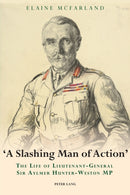 ?A Slashing Man of Action? : The Life of Lieutenant-General Sir Aylmer Hunter-Weston MP-9783034302906