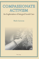 Compassionate Activism : An Exploration of Integral Social Care-9783034308489