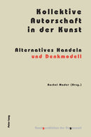 Kollektive Autorschaft in der Kunst : Alternatives Handeln und Denkmodell-9783034310420