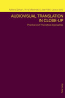 Audiovisual Translation in Close-Up : Practical and Theoretical Approaches-9783034311519