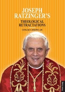 Joseph Ratzinger's Theological Retractations : Pope Benedict XVI on Revelation, Christology and Ecclesiology-9783034314497