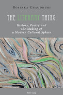 The Literary Thing : History, Poetry and the Making of a Modern Cultural Sphere-9783034317603