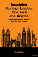 Imagining Bombay, London, New York and Beyond : South Asian Diasporic Writing from 1990 to the Present-9783034317931