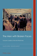 The Men with Broken Faces : ?Gueules Cassees? of the First World War-9783034318693