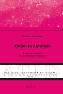 Abram to Abraham : A Literary Analysis of the Abraham Narrative-9783034320771