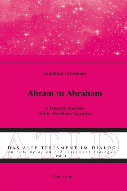 Abram to Abraham : A Literary Analysis of the Abraham Narrative-9783034320771