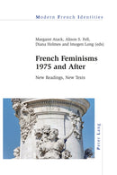 French Feminisms 1975 and After : New Readings, New Texts-9783034322096