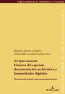 ''Scripta manent''.  Historia del español,  documentación archivística y  humanidades digitales