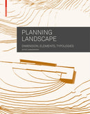 Planning Landscape : Dimensions, Elements, Typologies-9783034607612