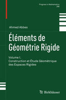 Elements de Geometrie Rigide : Volume I. Construction et Etude Geometrique des Espaces Rigides-9783034800112