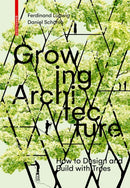 Growing Architecture : How to Design and Build with Trees-9783035603323