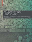 Constructing Landscape : Materials, Techniques, Structural Components-9783035604672