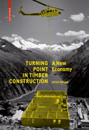 Turning Point in Timber Construction : A New Economy-9783035610253