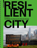 Resilient City : Landscape Architecture for Climate Change-9783035622348