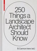 250 Things a Landscape Architect Should Know-9783035623352