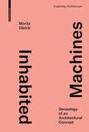 Inhabited Machines : Genealogy of an Architectural Concept-9783035623765