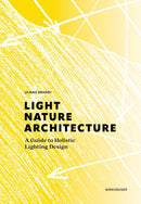 Light, Nature, Architecture : A Guide to Holistic Lighting Design-9783035624151