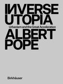 Inverse Utopia : Urbanism and the Great Acceleration-9783035627008