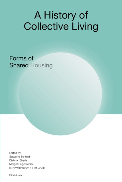 A History of Collective Living : Forms of Shared Housing-9783035628005